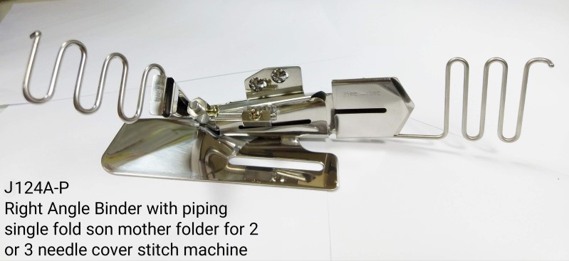 J124A-P RIGHT ANGLE  BINDER WITH PIPING SINGLE FOLD SON MOTHER FOLDER FOR 2 OR 3 NEEDLE COVER STITCH MACHINE