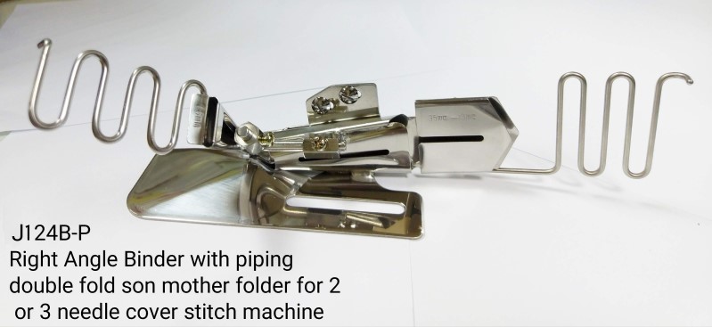 124B-P RIGHT ANGLE BINDER WITH PIPING DOUBLE FOLD SON MOTHER FOLDER FOR 2 OR 3 NEEDLE COVER STITCH MACHINE